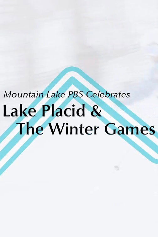 Mountain Lake PBS Celebrates... Lake Placid & the Winter Games