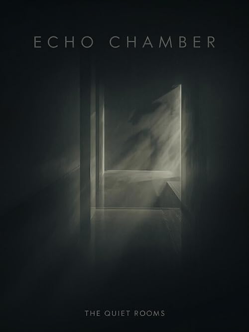 Echo Chamber - The Quiet Rooms