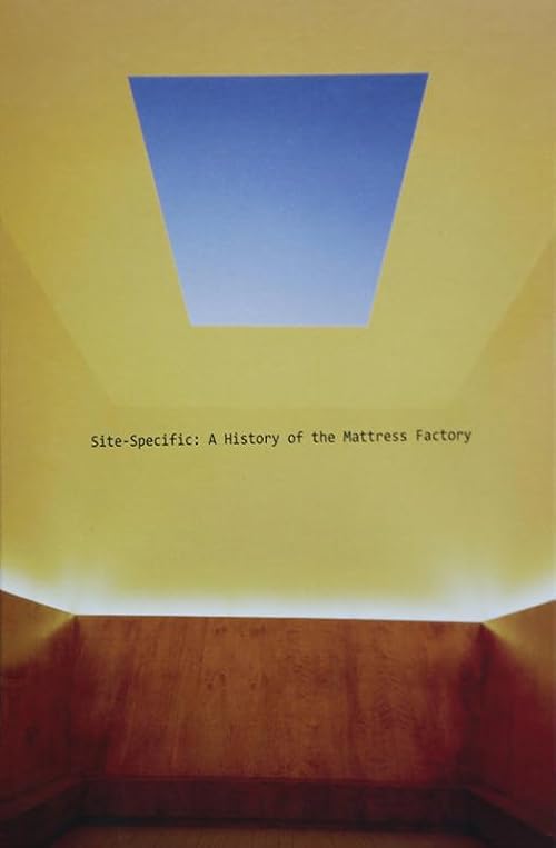 Site-Specific: The History of the Mattress Factory