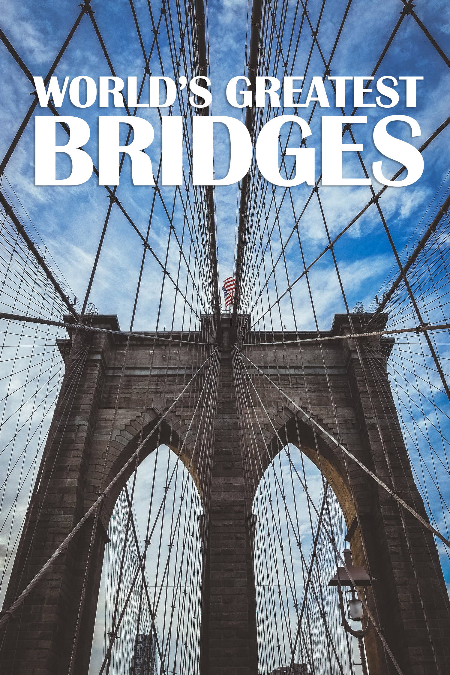 World's Greatest Bridges