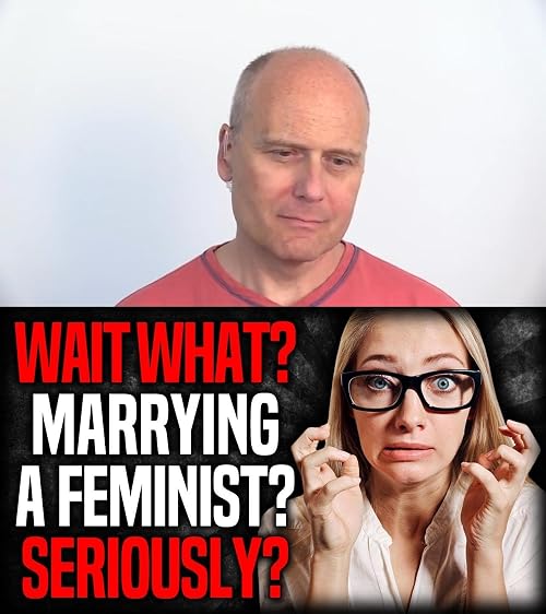 Wait, What? You're Thinking About Marrying a Feminist? Seriously?
