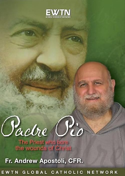 Padre Pio: The Priest Who Bore the Wounds of Christ