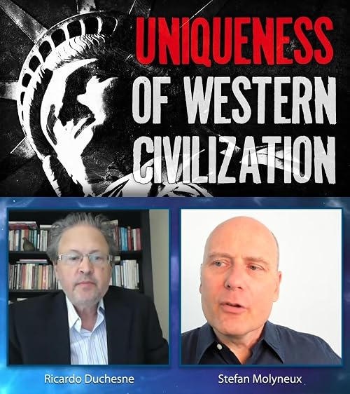 The Uniqueness of Western Civilization: Ricardo Duchesne and Stefan Molyneux
