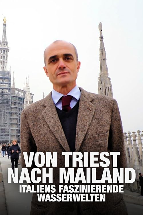 Von Triest nach Mailand - Italiens faszinierende Wasserwelten