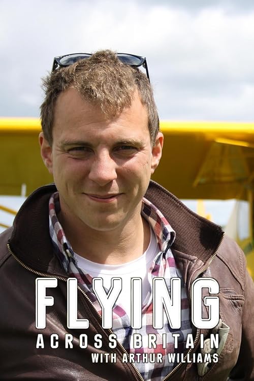 Flying Across Britain with Arthur Williams