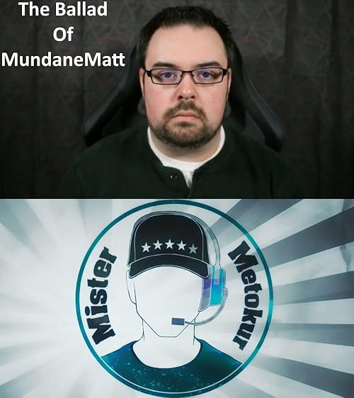 The Ballad of MundaneMatt