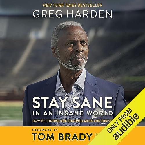 Stay Sane in an Insane World: How to Control the Controllables and Thrive