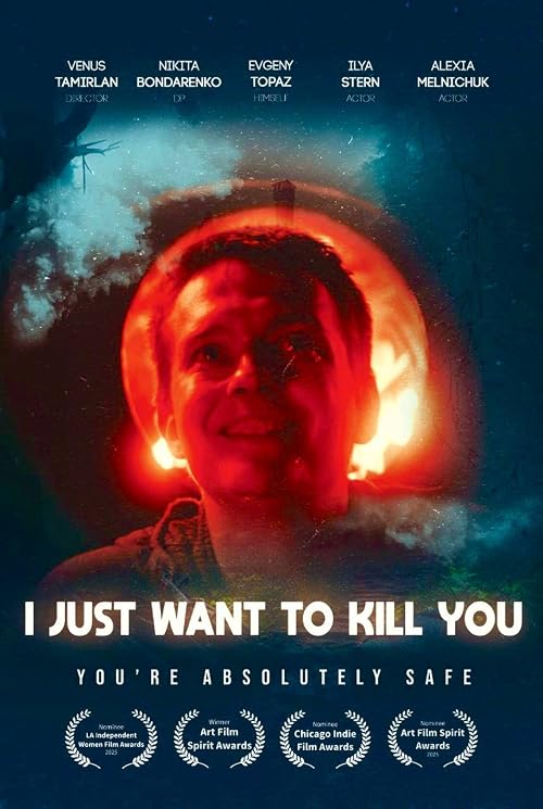I just want to kill you