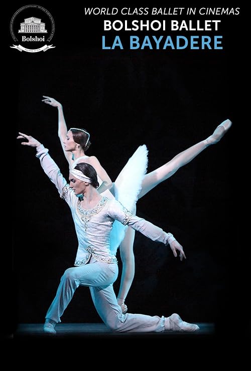 The Bolshoi Ballet: Live From Moscow - La Bayadère
