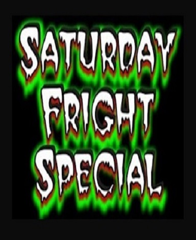 Saturday Fright Special