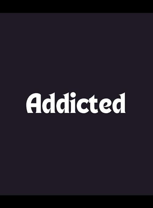 Addicted