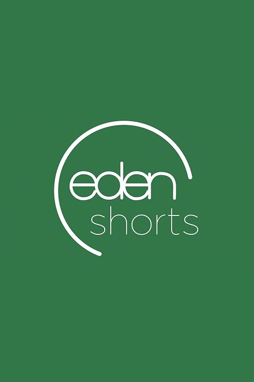 Eden Shorts: From Lens to Screen