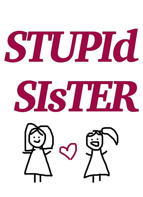 Stupid Sister