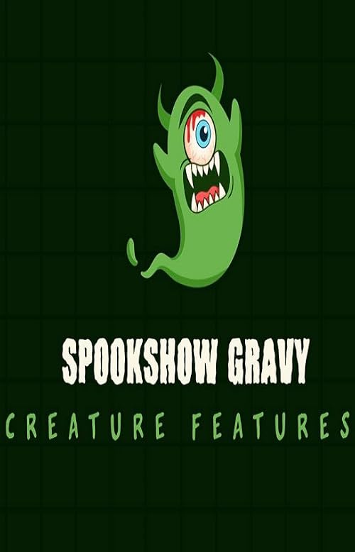 SpookShow Gravy Creature Features
