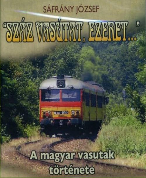 Száz vasutat, ezeret...