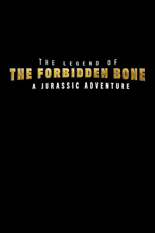 The Legend of the Forbidden Bone - A Jurassic Adventure