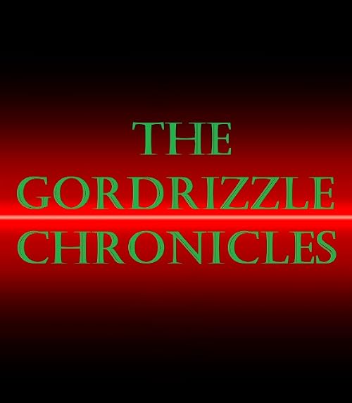 The Gordrizzle Chronicles
