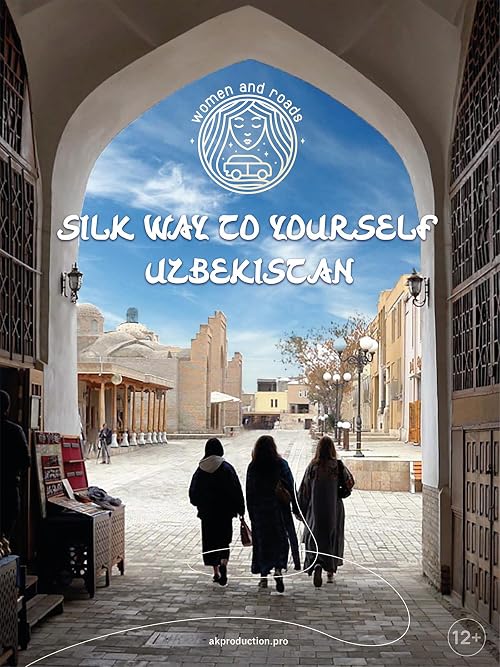 Women and Roads: Silk Way to Yourself, Uzbekistan