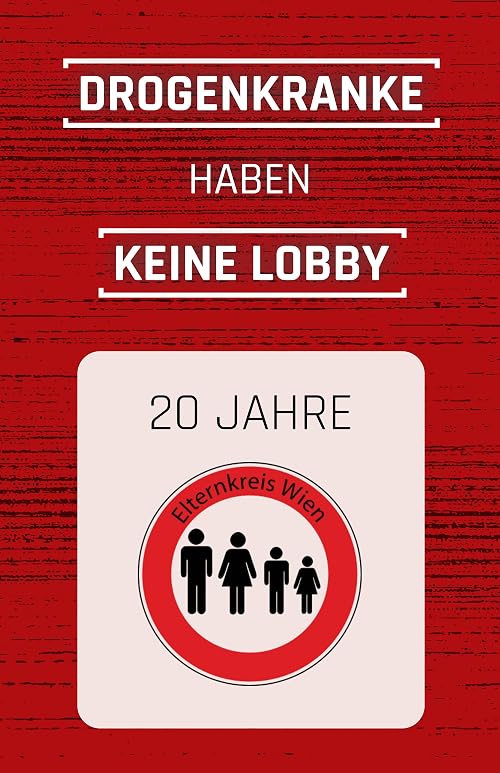 Drogenkranke haben keine Lobby - 20 Jahre Elternkreis Wien