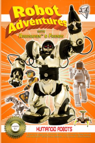 Robot Adventures with Robosapien and Friends: Humanoid Robots