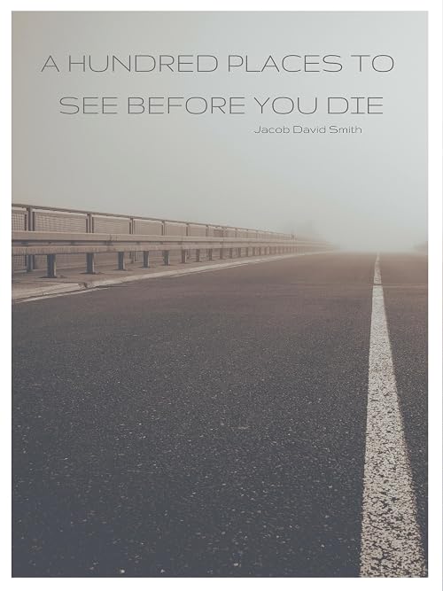 A Hundred Places to See Before You Die