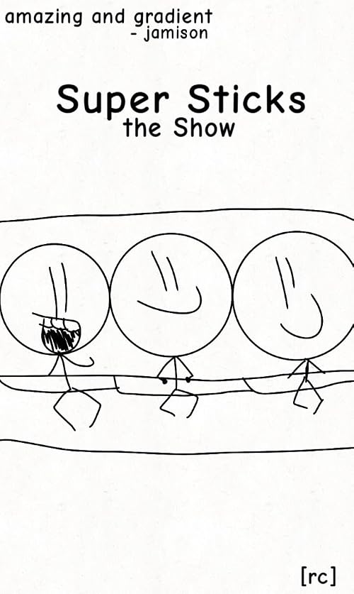 Super-Sticks: the Show
