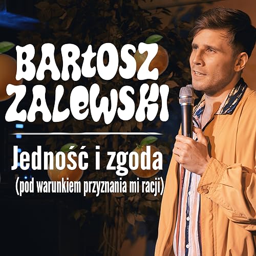 Bartosz Zalewski: Jednosc i zgoda (pod warunkiem przyznania mi racji)