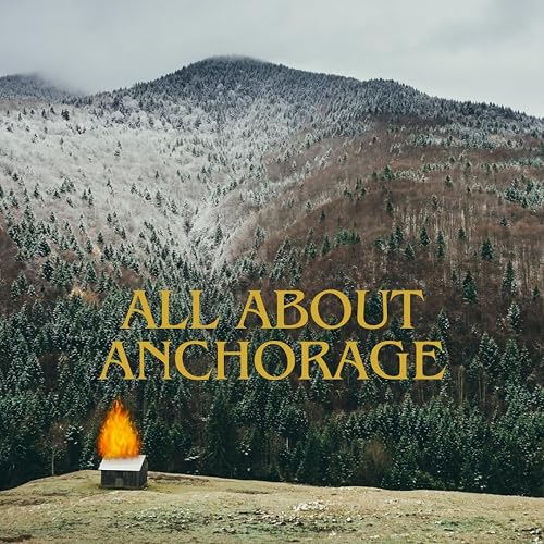 All about Anchorage