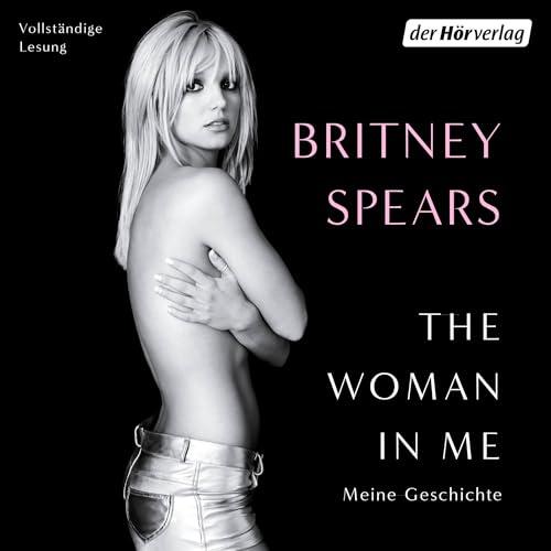Britney Spears: The Woman in Me - Meine geschichte