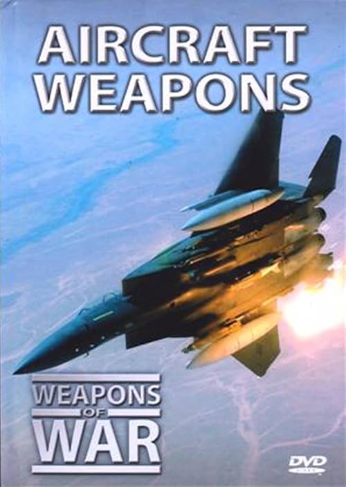 Weapons of War: Aircraft Weapons