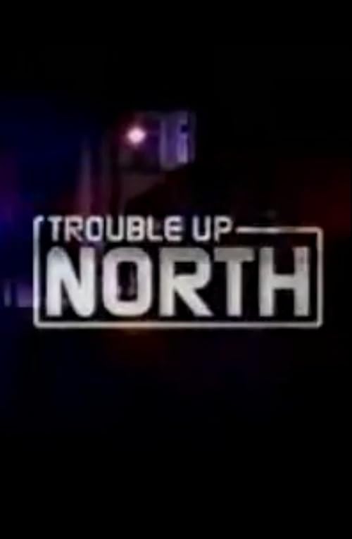 Trouble Up North