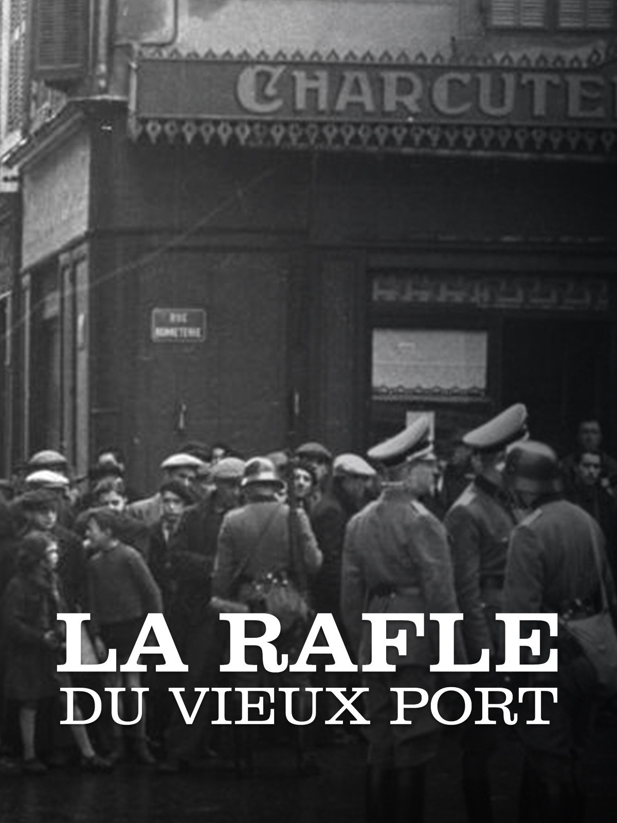 La Rafle du Vieux-Port de Marseille