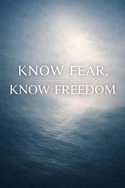 Know Fear, Know Freedom