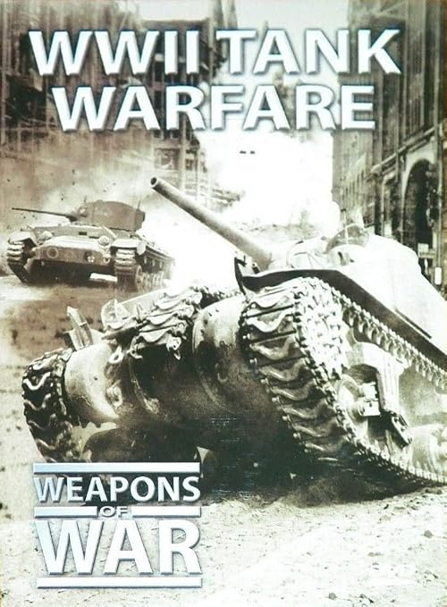 Weapons of War: WWII Tank Warfare