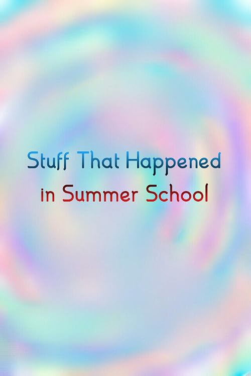Stuff that Happened in Summer School