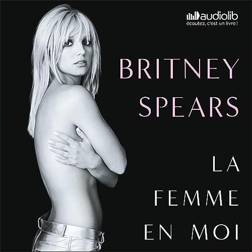 Britney Spears: La femme en moi