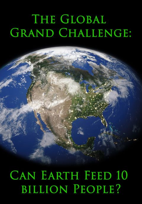 The Global Grand Challenge: Can Earth Feed 10 Billion People?