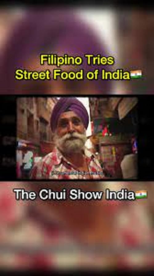 The Chui Show: Filipino tries Street Food of India
