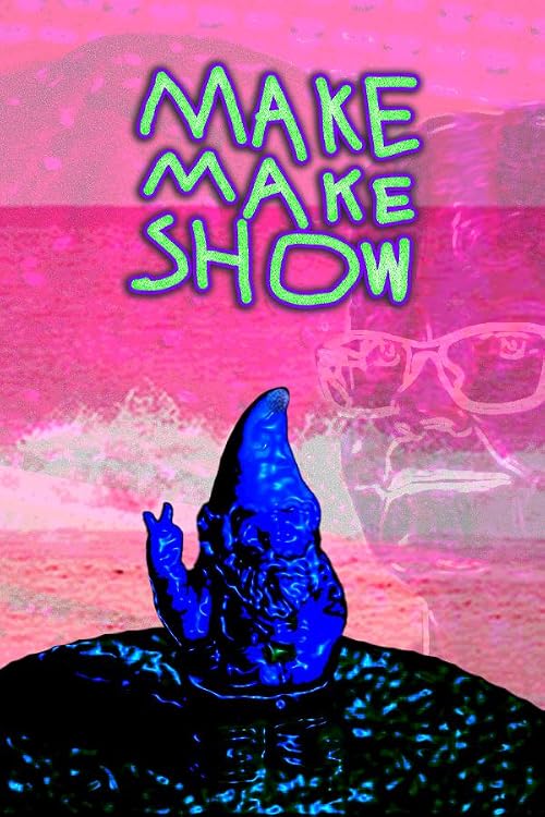 Makemakeshow