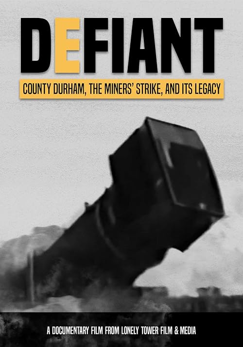 Defiant: County Durham, the Miners' Strike and its Legacy