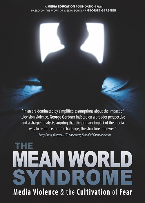 The Mean World Syndrome: Media Violence & the Cultivation of Fear