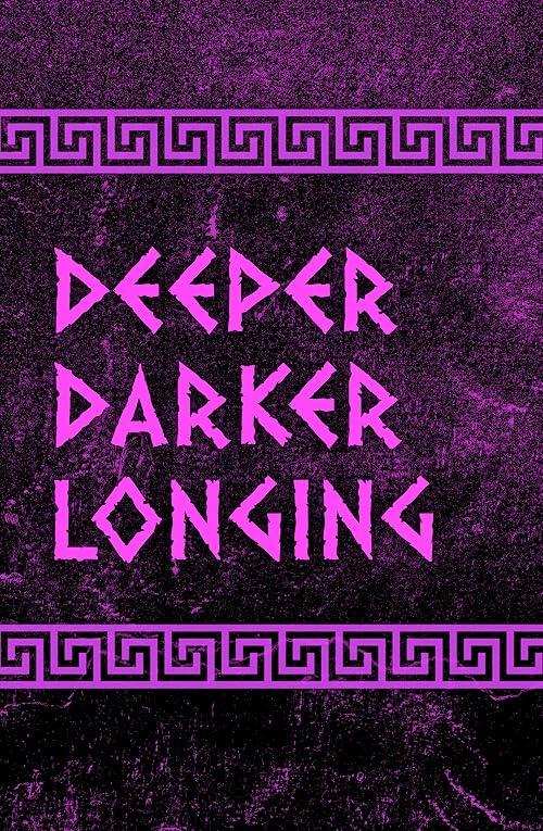 Deeper Darker Longing