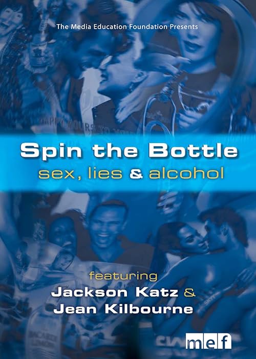 Spin the Bottle: Sex, Lies & Alcohol