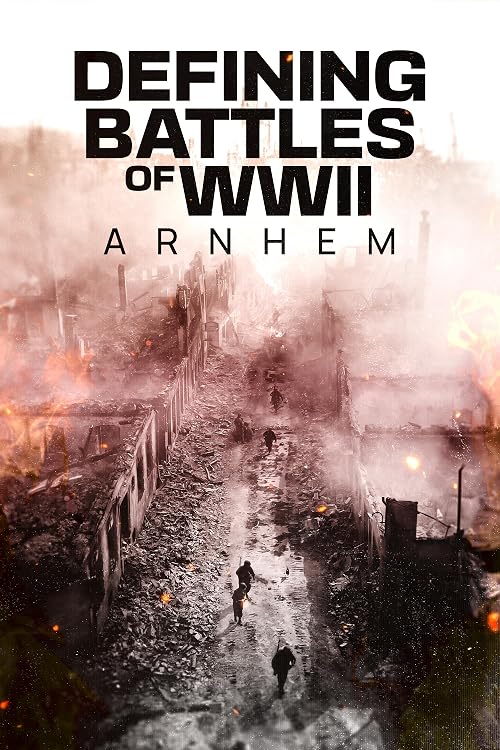Defining Battles of WWII: Arnhem