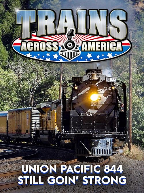 Trains Across America - Union Pacific 844 Still Goin' Strong