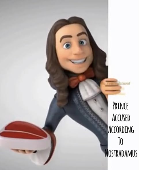 Prince Accused according to Nostradamus