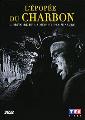 L'épopée du charbon: L'histoire de la mine et des mineurs