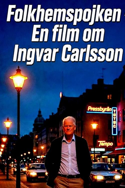 Folkhemspojken - en film om Ingvar Carlsson
