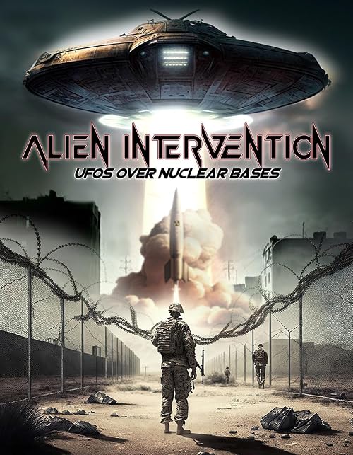 Alien Intervention: UFOs Over Nuclear Bases