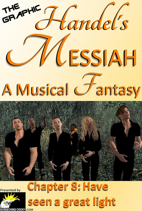 The Graphic Handel's Messiah: 8 - Have seen a great light
